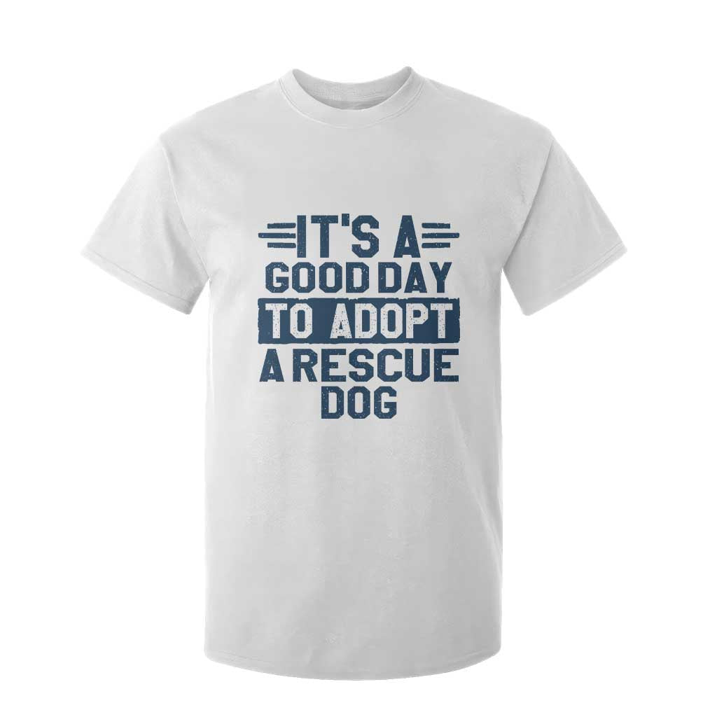 Dog Rescue T Shirt For Kid Its A Good Day to Adopt Rescue Dog TS10 White Print Your Wear