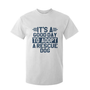 Dog Rescue T Shirt For Kid Its A Good Day to Adopt Rescue Dog TS10 White Print Your Wear