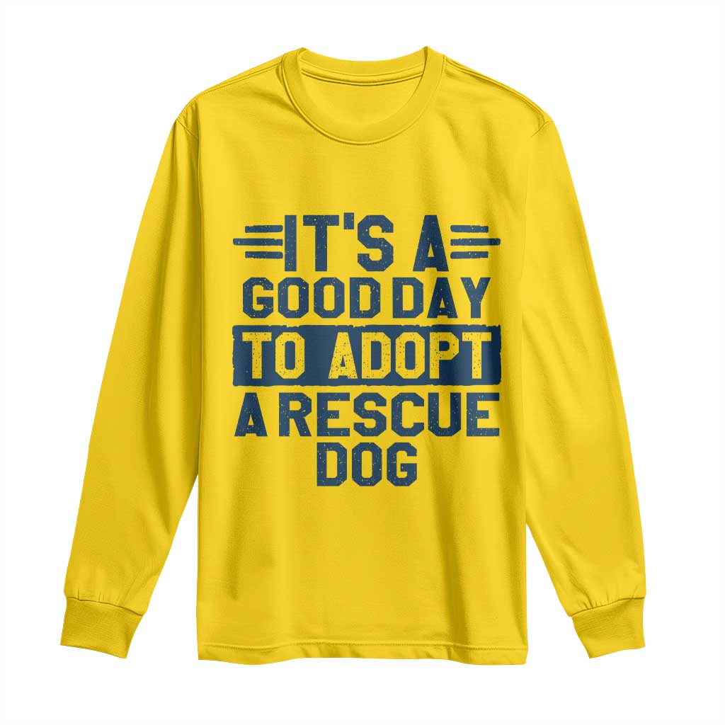 Dog Rescue Long Sleeve Shirt Its A Good Day to Adopt Rescue Dog TS10 Daisy Print Your Wear