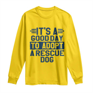 Dog Rescue Long Sleeve Shirt Its A Good Day to Adopt Rescue Dog TS10 Daisy Print Your Wear
