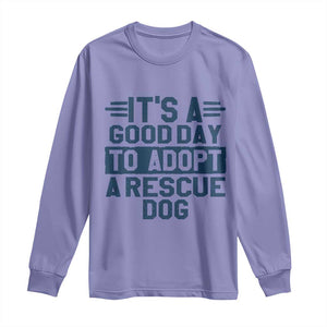 Dog Rescue Long Sleeve Shirt Its A Good Day to Adopt Rescue Dog TS10 Violet Print Your Wear