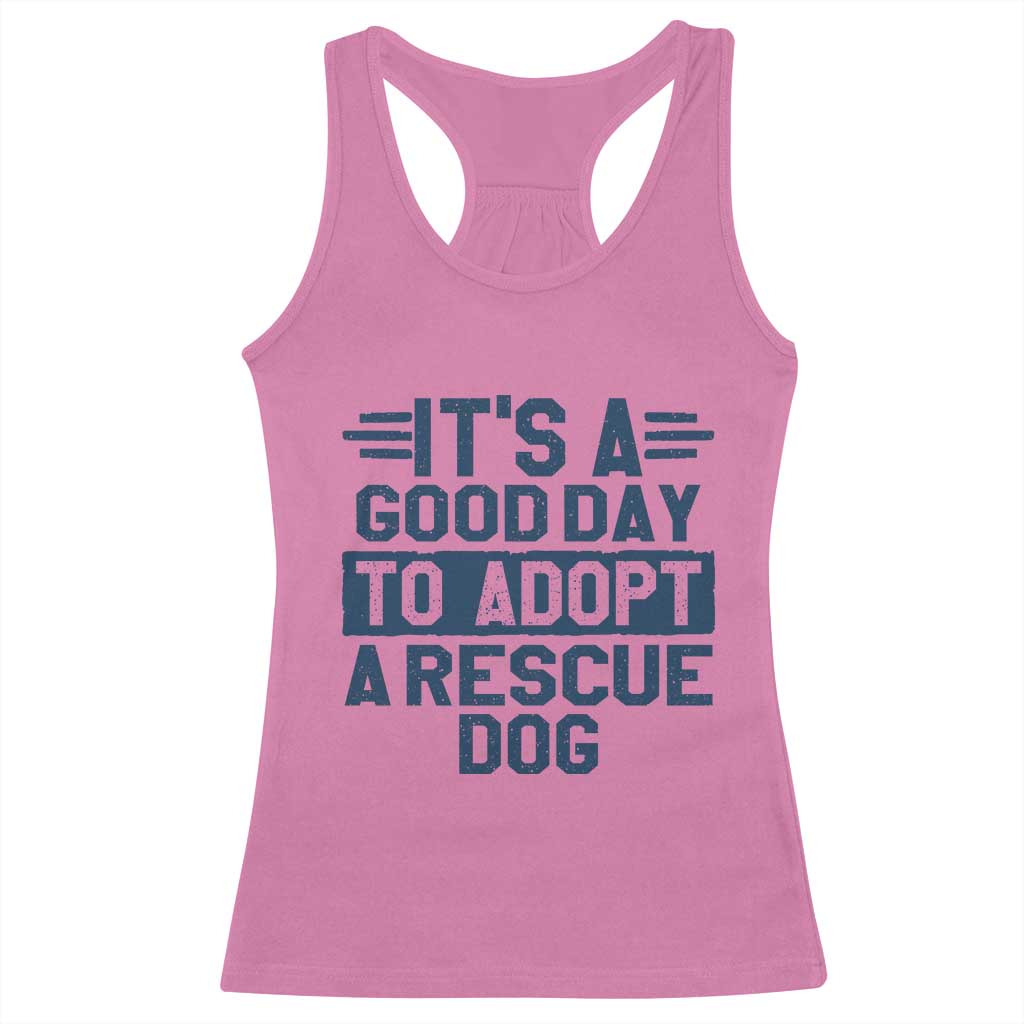 Dog Rescue Racerback Tank Top Its A Good Day to Adopt Rescue Dog TS10 Azalea Print Your Wear