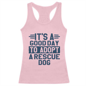 Dog Rescue Racerback Tank Top Its A Good Day to Adopt Rescue Dog TS10 Light Pink Print Your Wear