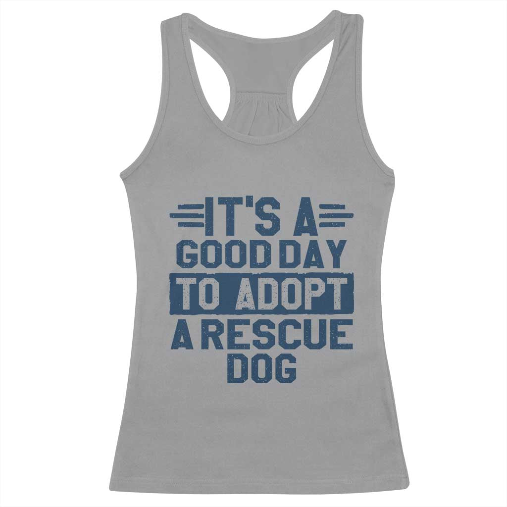 Dog Rescue Racerback Tank Top Its A Good Day to Adopt Rescue Dog TS10 Sport Gray Print Your Wear