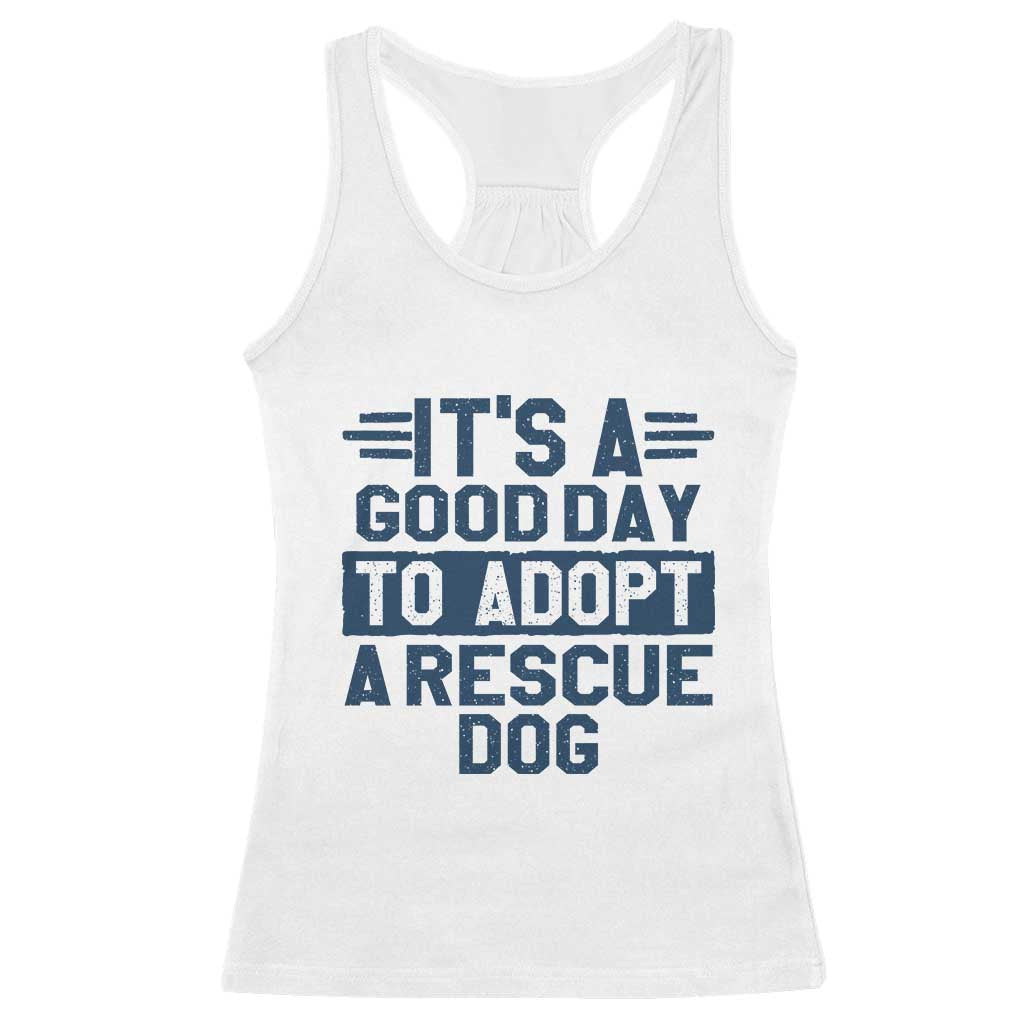 Dog Rescue Racerback Tank Top Its A Good Day to Adopt Rescue Dog TS10 White Print Your Wear