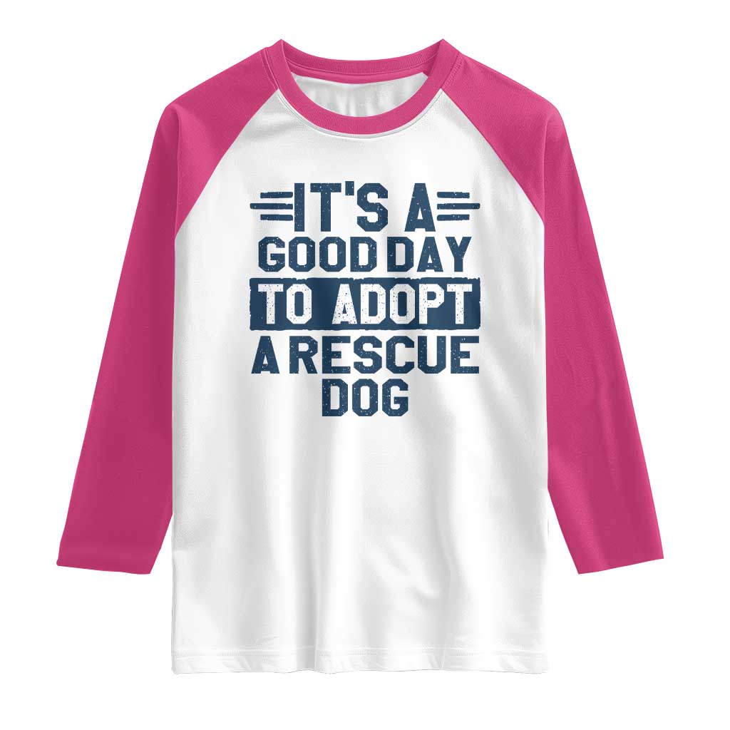 Dog Rescue Raglan Shirt Its A Good Day to Adopt Rescue Dog TS10 White Heliconia Print Your Wear
