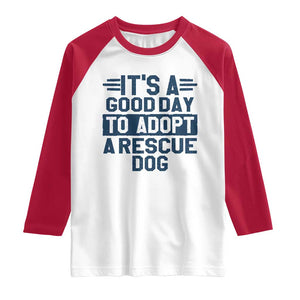 Dog Rescue Raglan Shirt Its A Good Day to Adopt Rescue Dog TS10 White Red Print Your Wear