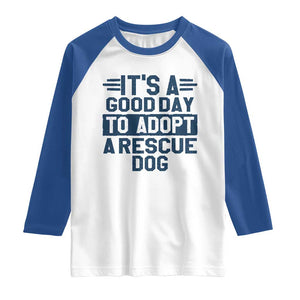 Dog Rescue Raglan Shirt Its A Good Day to Adopt Rescue Dog TS10 White Royal Print Your Wear