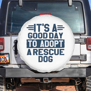 Dog Rescue Spare Tire Cover Its A Good Day to Adopt Rescue Dog TS10 No hole White Print Your Wear