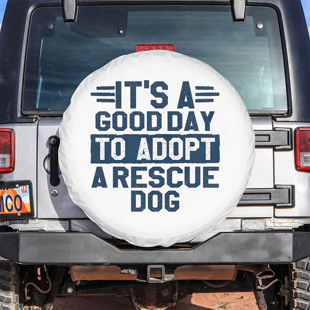Dog Rescue Spare Tire Cover Its A Good Day to Adopt Rescue Dog TS10 No hole White Print Your Wear
