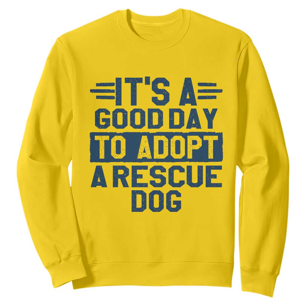 Dog Rescue Sweatshirt Its A Good Day to Adopt Rescue Dog TS10 Daisy Print Your Wear
