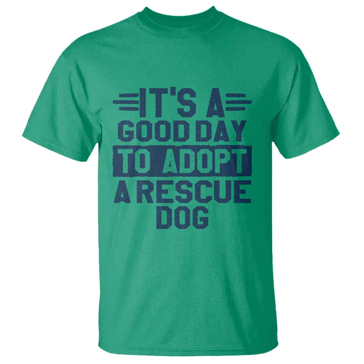 Dog Rescue T Shirt Its A Good Day to Adopt Rescue Dog TS10 Irish Green Print Your Wear