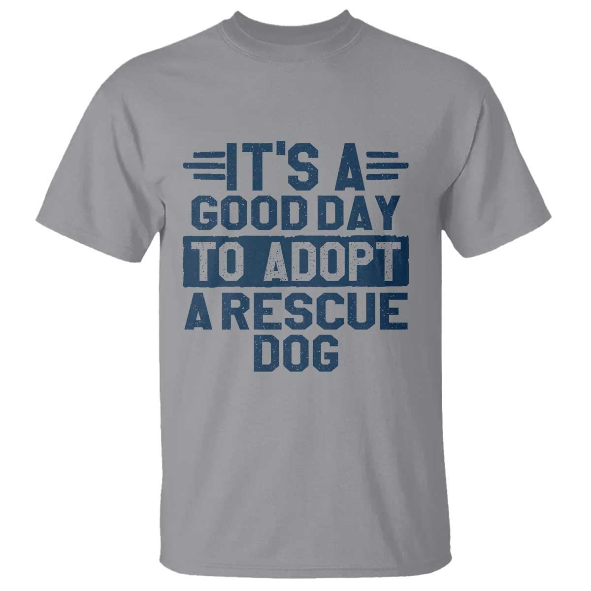 Dog Rescue T Shirt Its A Good Day to Adopt Rescue Dog TS10 Sport Gray Print Your Wear