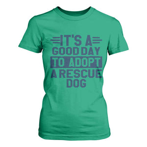 Dog Rescue T Shirt For Women Its A Good Day to Adopt Rescue Dog TS10 Irish Green Print Your Wear