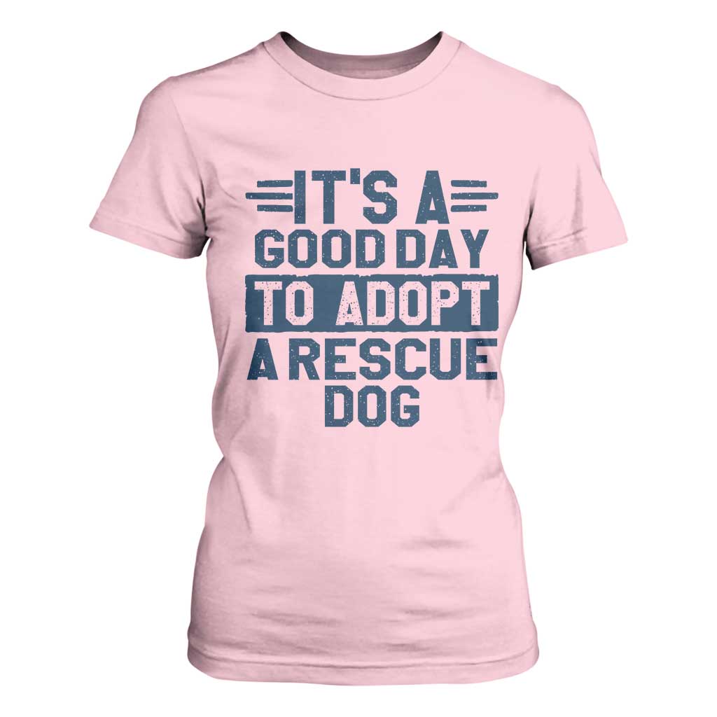 Dog Rescue T Shirt For Women Its A Good Day to Adopt Rescue Dog TS10 Light Pink Print Your Wear