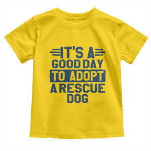 Dog Rescue Toddler T Shirt Its A Good Day to Adopt Rescue Dog TS10 Daisy Print Your Wear