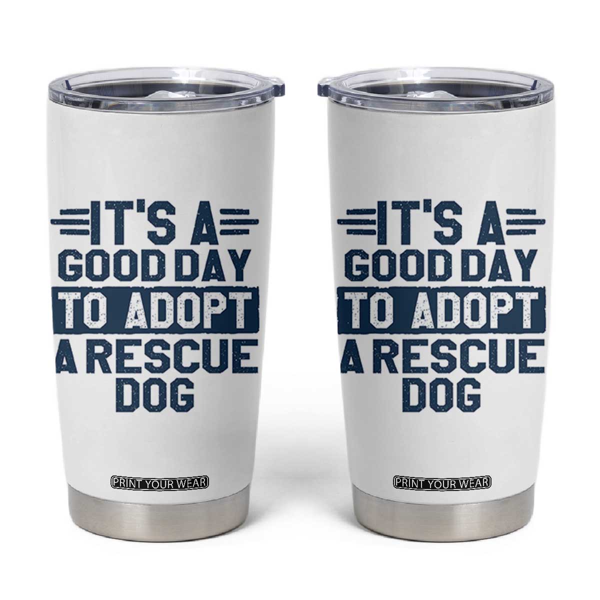 Dog Rescue Tumbler Cup Its A Good Day to Adopt Rescue Dog TS10 White Print Your Wear