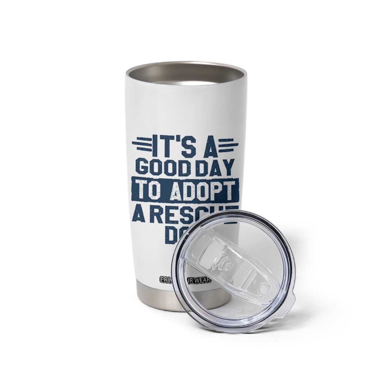 Dog Rescue Tumbler Cup Its A Good Day to Adopt Rescue Dog TS10 Print Your Wear