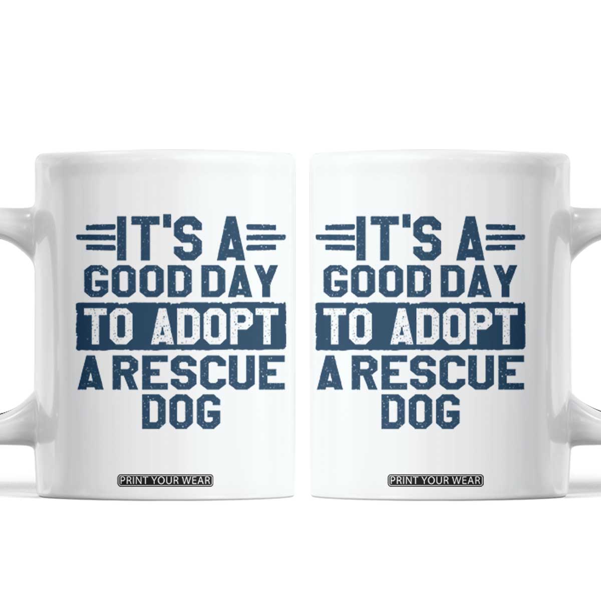 Dog Rescue Coffee Mug Its A Good Day to Adopt Rescue Dog TS10 White Print Your Wear