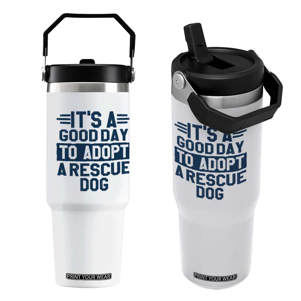 Dog Rescue Flip Straw Tumbler Its A Good Day to Adopt Rescue Dog TS10 One Size: 30 oz White Print Your Wear