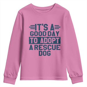 Dog Rescue Youth Sweatshirt Its A Good Day to Adopt Rescue Dog TS10 Azalea Print Your Wear