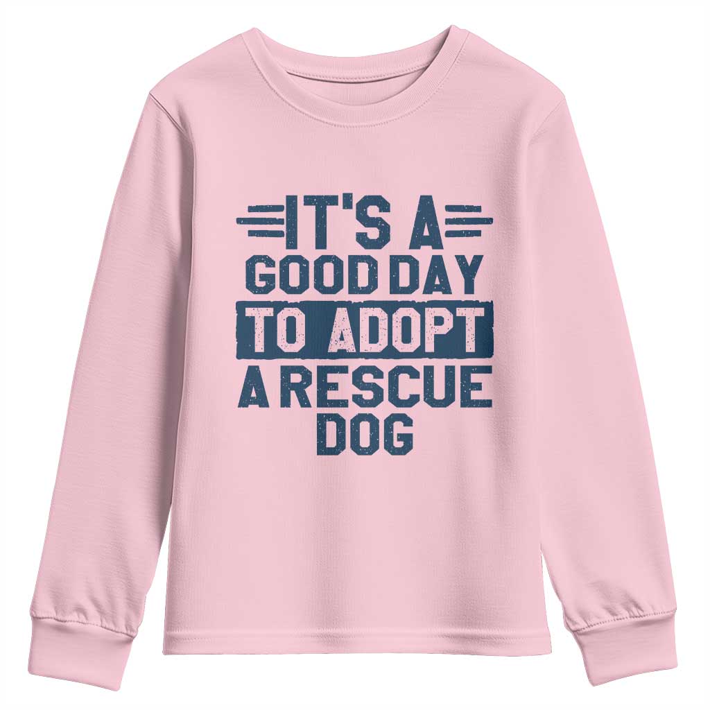 Dog Rescue Youth Sweatshirt Its A Good Day to Adopt Rescue Dog TS10 Light Pink Print Your Wear