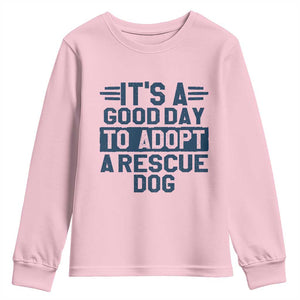 Dog Rescue Youth Sweatshirt Its A Good Day to Adopt Rescue Dog TS10 Light Pink Print Your Wear
