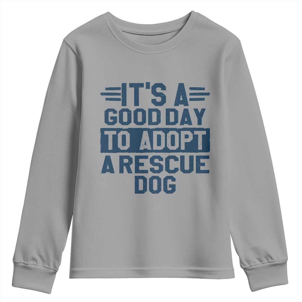Dog Rescue Youth Sweatshirt Its A Good Day to Adopt Rescue Dog TS10 Sport Gray Print Your Wear