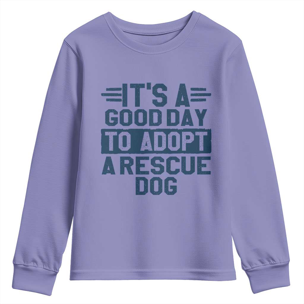 Dog Rescue Youth Sweatshirt Its A Good Day to Adopt Rescue Dog TS10 Violet Print Your Wear