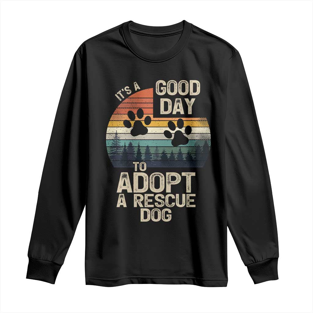 Dog Rescue Long Sleeve Shirt Retro Its A Good Day to Adopt Rescue Dog TS10 Black Print Your Wear
