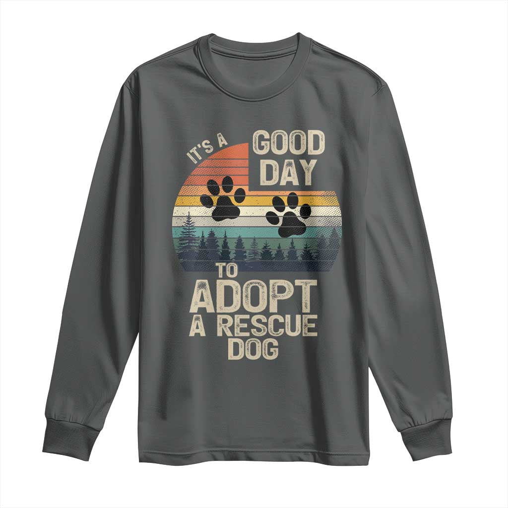 Dog Rescue Long Sleeve Shirt Retro Its A Good Day to Adopt Rescue Dog TS10 Dark Heather Print Your Wear