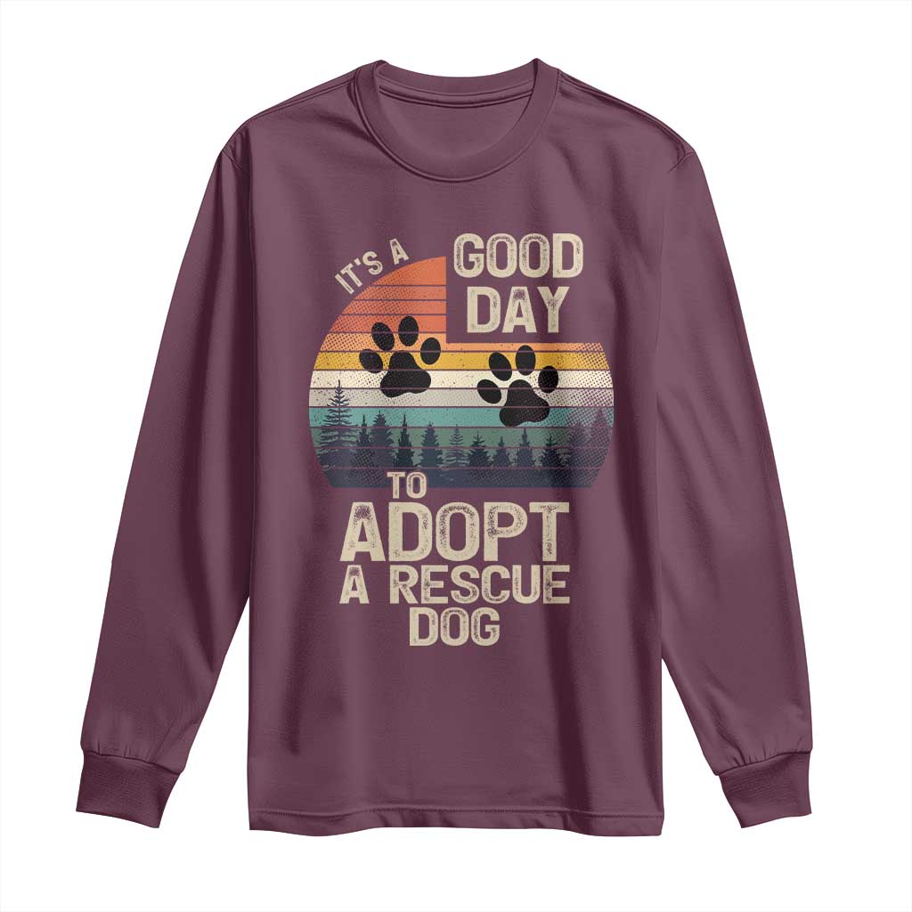 Dog Rescue Long Sleeve Shirt Retro Its A Good Day to Adopt Rescue Dog TS10 Maroon Print Your Wear