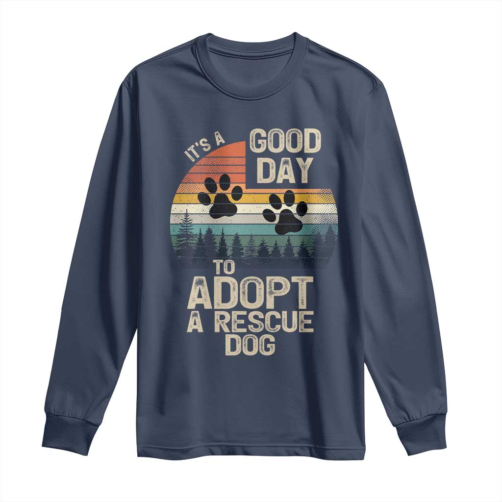 Dog Rescue Long Sleeve Shirt Retro Its A Good Day to Adopt Rescue Dog TS10 Navy Print Your Wear