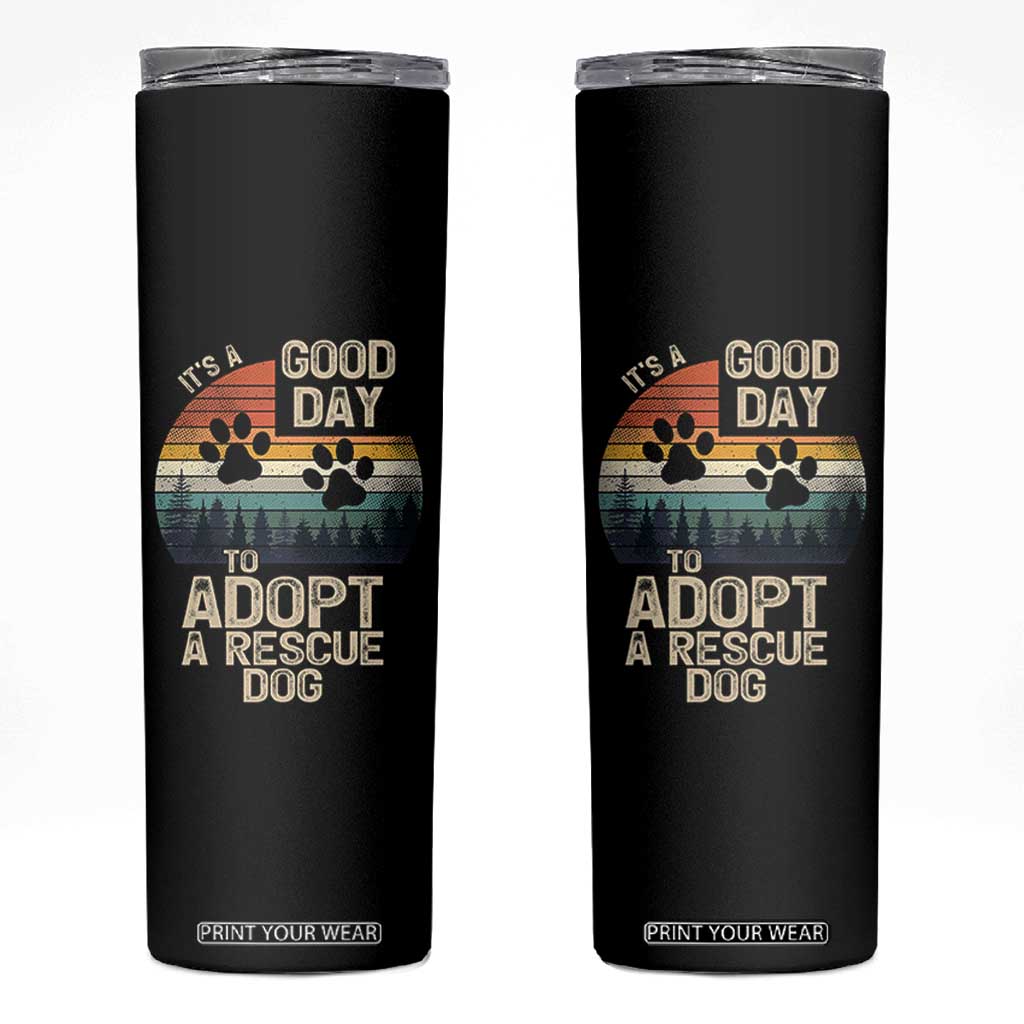 Dog Rescue Skinny Tumbler Retro Its A Good Day to Adopt Rescue Dog TS10 Black Print Your Wear