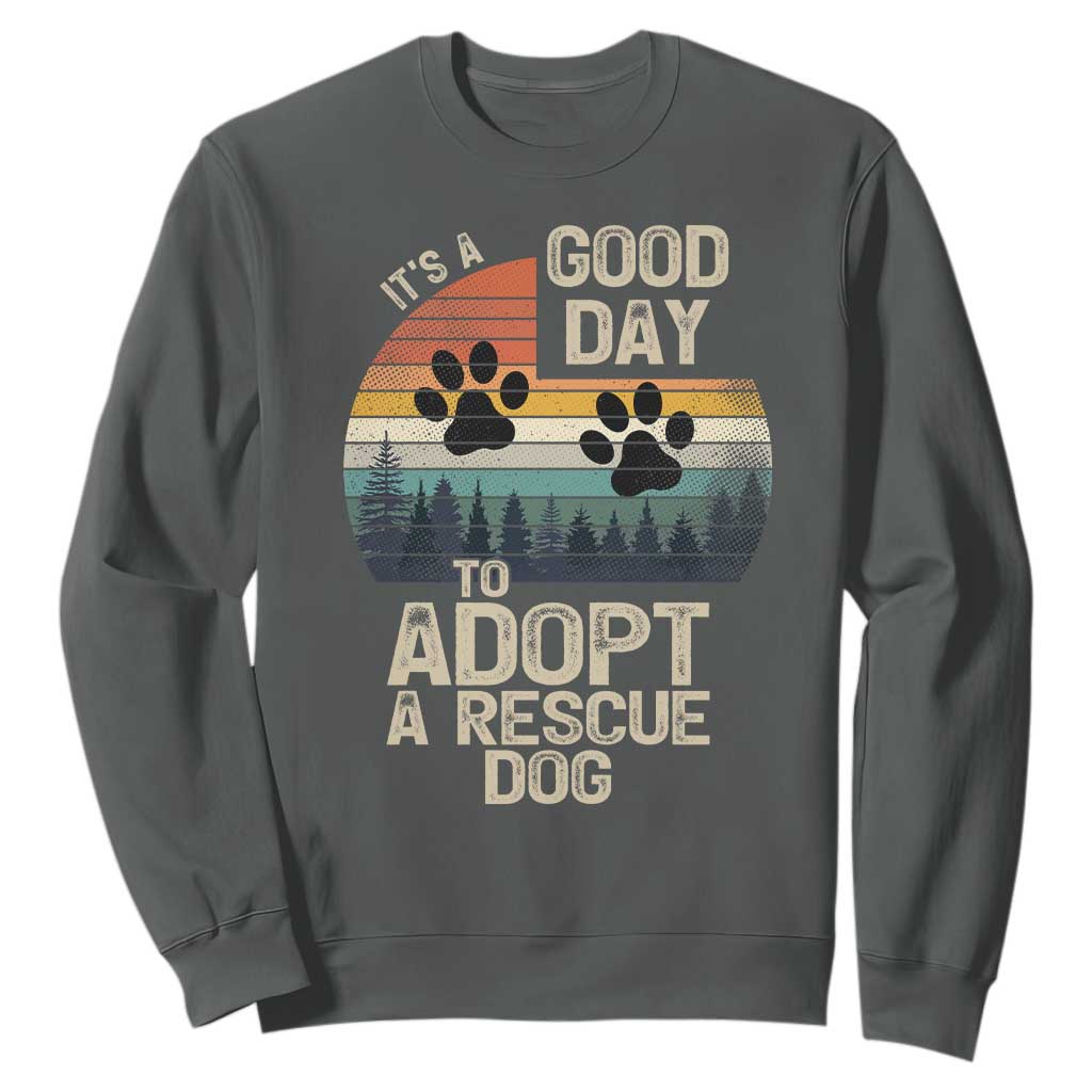 Dog Rescue Sweatshirt Retro Its A Good Day to Adopt Rescue Dog TS10 Dark Heather Print Your Wear