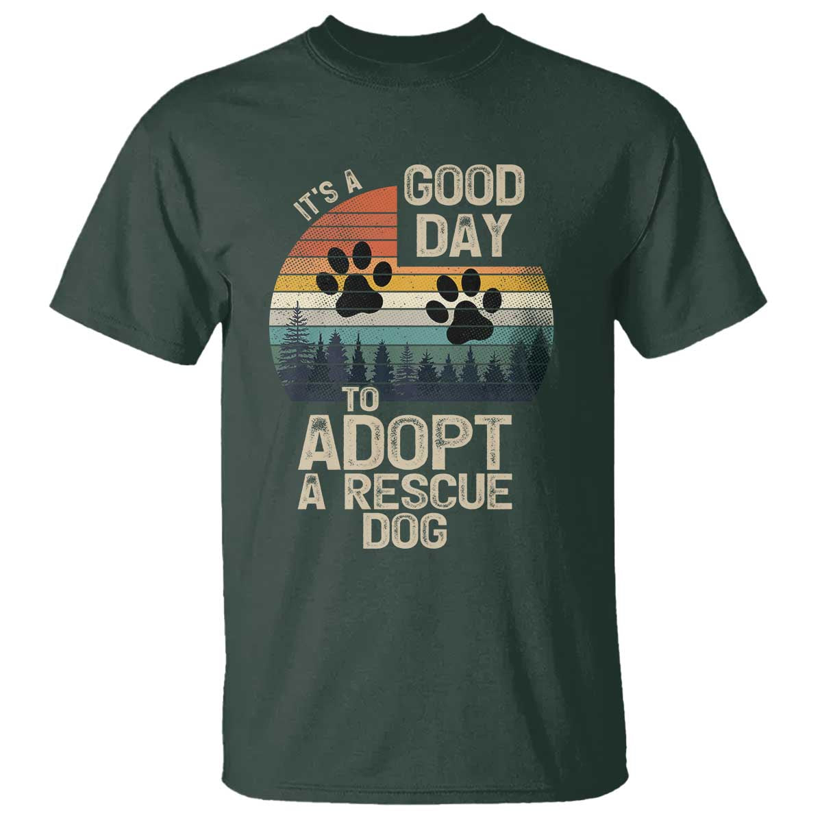 Dog Rescue T Shirt Retro Its A Good Day to Adopt Rescue Dog TS10 Dark Forest Green Print Your Wear