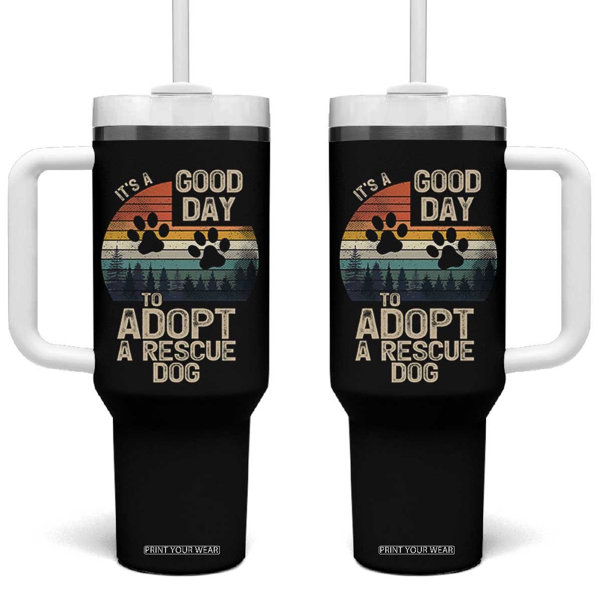 Dog Rescue Tumbler With Handle Retro Its A Good Day to Adopt Rescue Dog TS10 One Size: 40 oz Black Print Your Wear