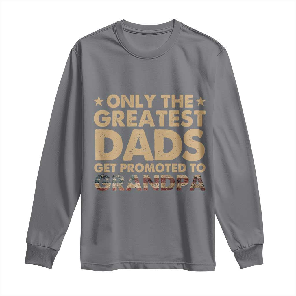 Greatest Dads Get Promoted To Grandpa Long Sleeve Shirt Retro American Flag Fathers Day New Grandpa Gift