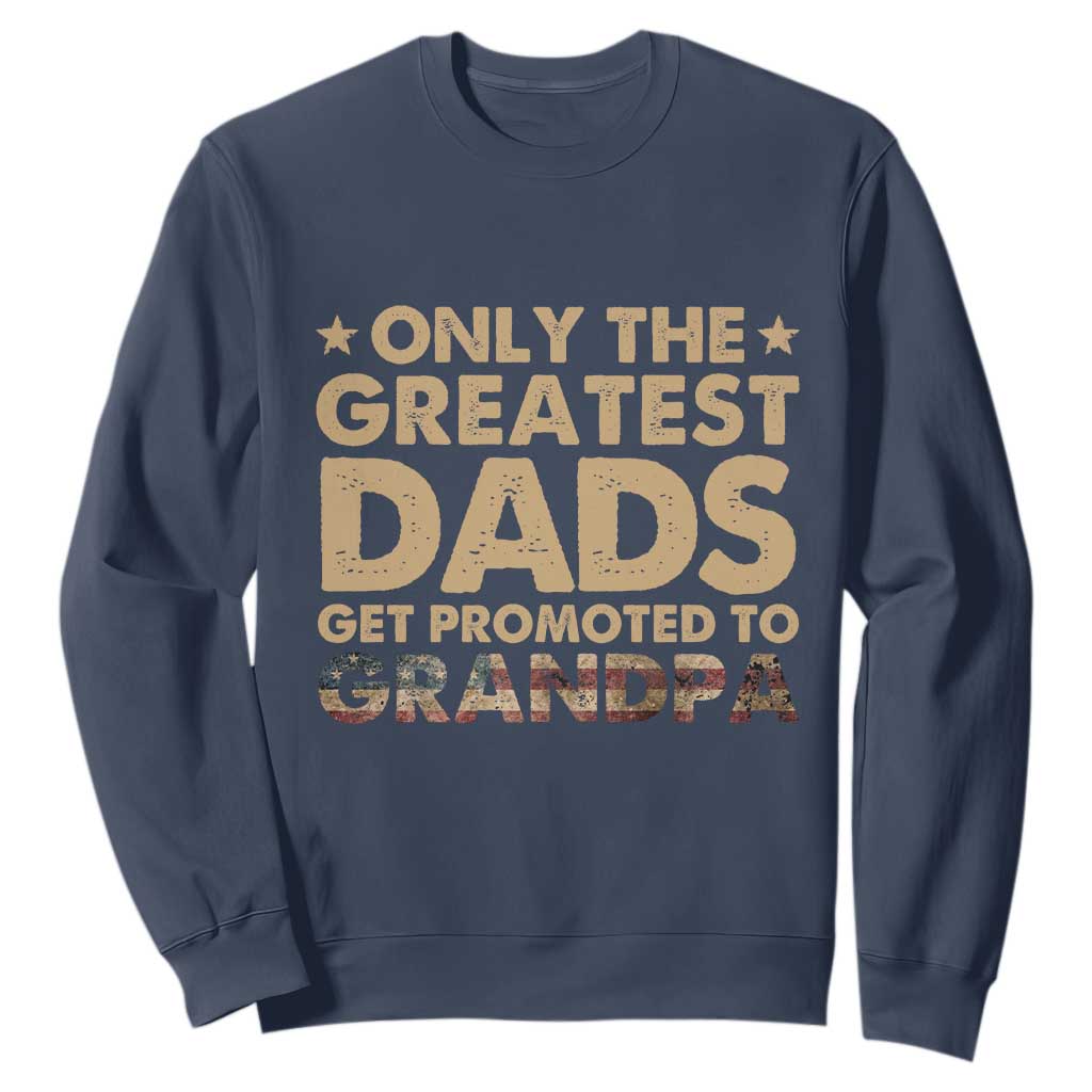 Greatest Dads Get Promoted To Grandpa Sweatshirt Retro American Flag Fathers Day New Grandpa Gift