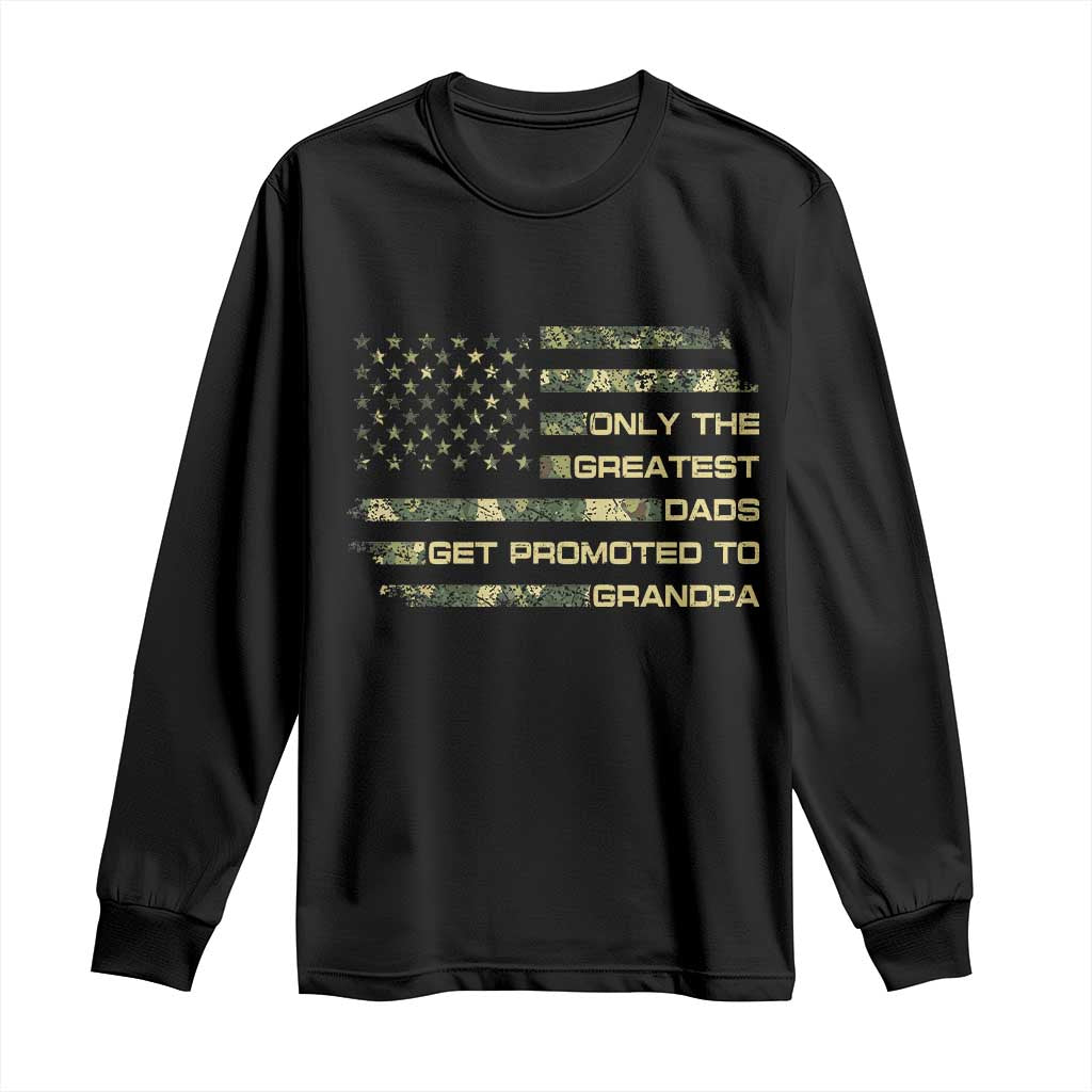 Greatest Dads Get Promoted To Grandpa Long Sleeve Shirt Retro Camo American Flag New Grandpa Gift TS10 Black Print Your Wear