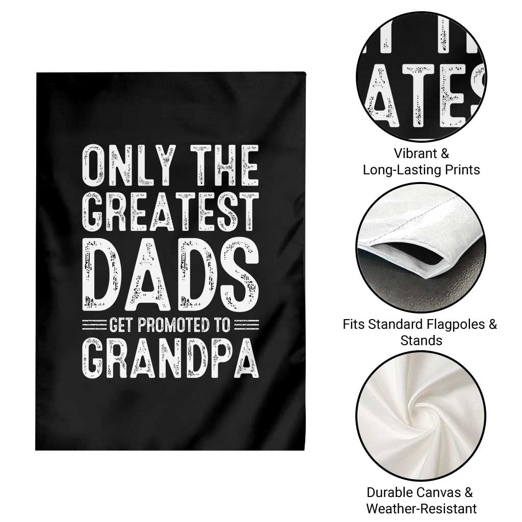 Greatest Dads Get Promoted To Grandpa Garden Flag