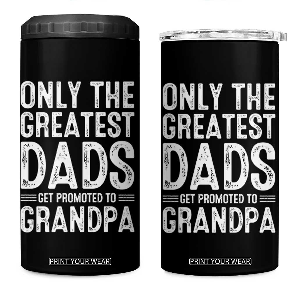 Greatest Dads Get Promoted To Grandpa 4 in 1 Can Cooler Tumbler