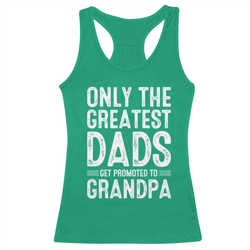 Greatest Dads Get Promoted To Grandpa Racerback Tank Top