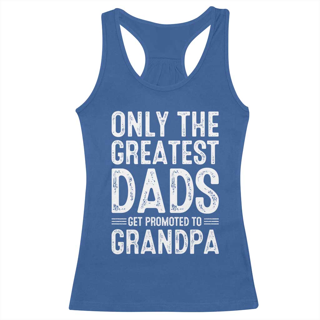Greatest Dads Get Promoted To Grandpa Racerback Tank Top