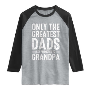 Greatest Dads Get Promoted To Grandpa Raglan Shirt