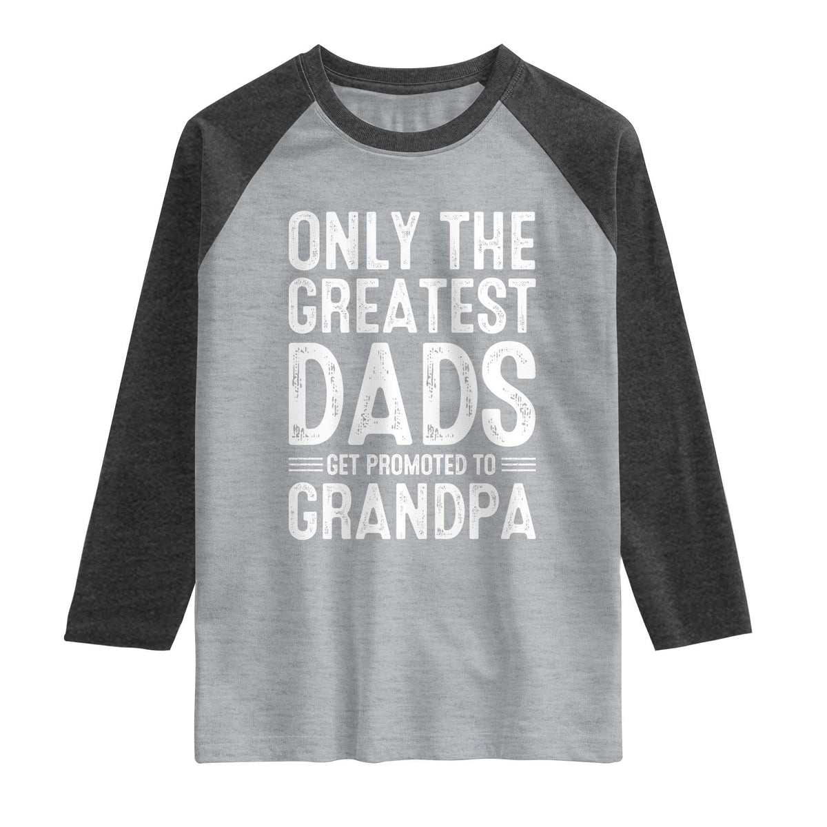 Greatest Dads Get Promoted To Grandpa Raglan Shirt