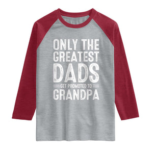 Greatest Dads Get Promoted To Grandpa Raglan Shirt