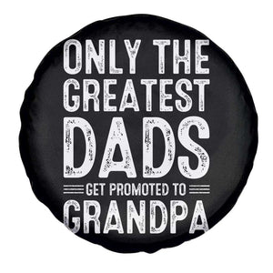 Greatest Dads Get Promoted To Grandpa Spare Tire Cover