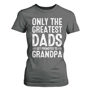 Greatest Dads Get Promoted To Grandpa T Shirt For Women