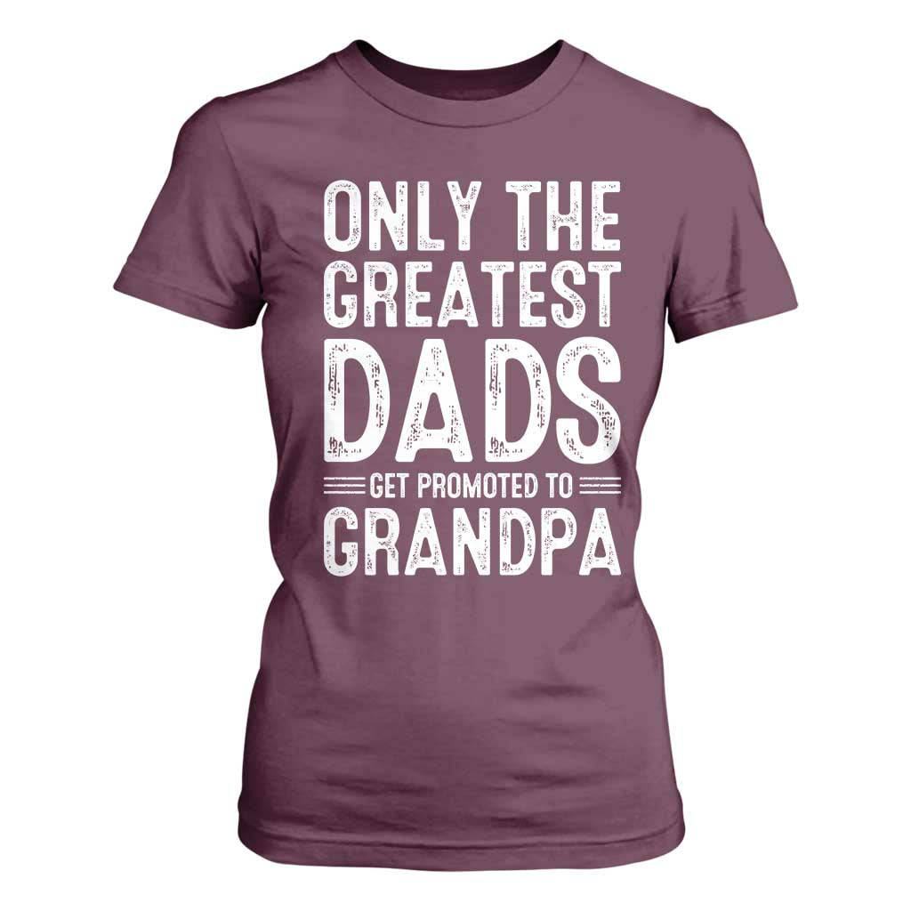 Greatest Dads Get Promoted To Grandpa T Shirt For Women